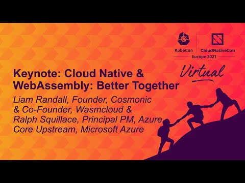 Cloud Native & WebAssembly: Better Together - Liam Randall & Ralph Squillace