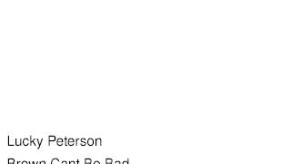 Brown Can't Be Bad - Lucky Peterson (2010)