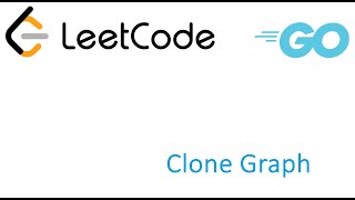 LeetCode solution in Golang - Clone Graph