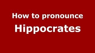 How to pronounce Hippocrates