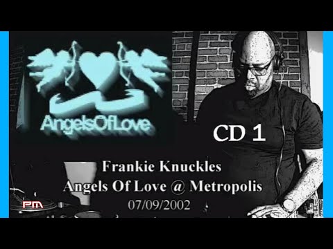 Frankie Knuckles - Angels Of Love @ Metropolis 7/9/2002 (CD 1)
