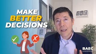 Decisive Leadership: How to Make Better Decisions | BAEC Leadership Series