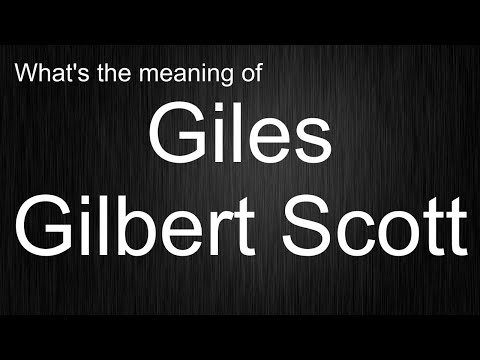 What's the meaning of "Giles Gilbert Scott", How to pronounce Giles Gilbert Scott?