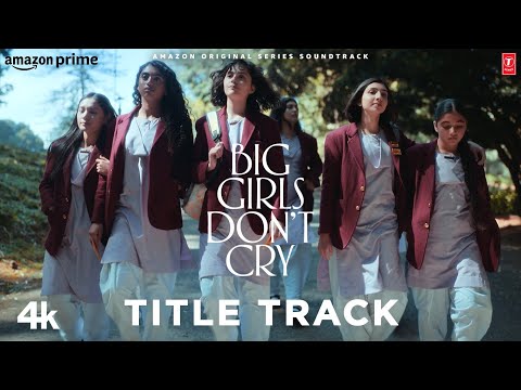 Big Girls Don’t Cry (Title Track) (Song): Amit Trivedi, Mali | Nitya Mehra | #BGDC — Big Girls Don't Cry