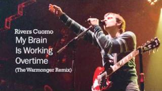 Rivers Cuomo - My Brain Is Working Overtime (The Warmonger Remix)