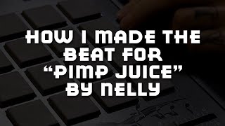 How I Made The Beat For &quot;Pimp Juice&quot; by Nelly
