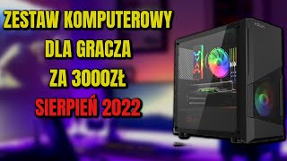 ZESTAW KOMPUTEROWY DLA GRACZA ZA 3000ZŁ! | SIERPIEŃ 2022