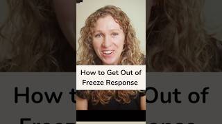 How to Get Out of Freeze Response