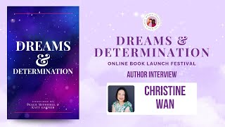 Christine Wan | Author Interview | Dreams and Determination