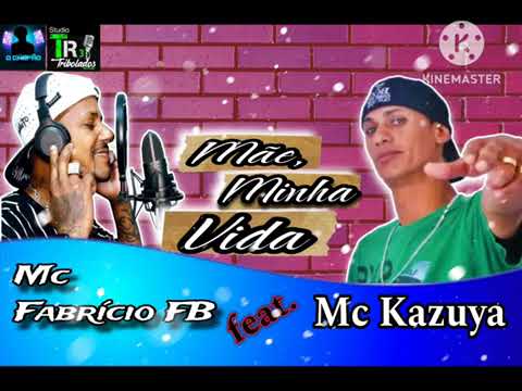 Mc Fabricio Fb Feat Mc Kazuya ( Mãe Minha Vida)