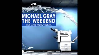 Michael Gray - The Weekend (Tim van Werd Remix)
