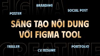 Ứng dụng Figma làm sáng tạo Poster, Portfolio, Social Post, Branding, CV/Resume, Trailer
