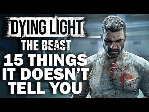 Dying Light: The Beast - 15 Things It DOESN'T TELL YOU