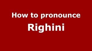 How to pronounce Righini