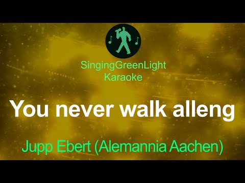 Jupp Ebert (Alemannia Aachen) - You never walk alleng - Karaoke | SGL 253