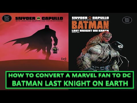 Batman Last Knight on Earth: A "How To" Guide in Converting Marvel Fans to DC