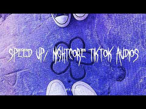 speed up/nightcore tiktok audios ♡ pt. 336