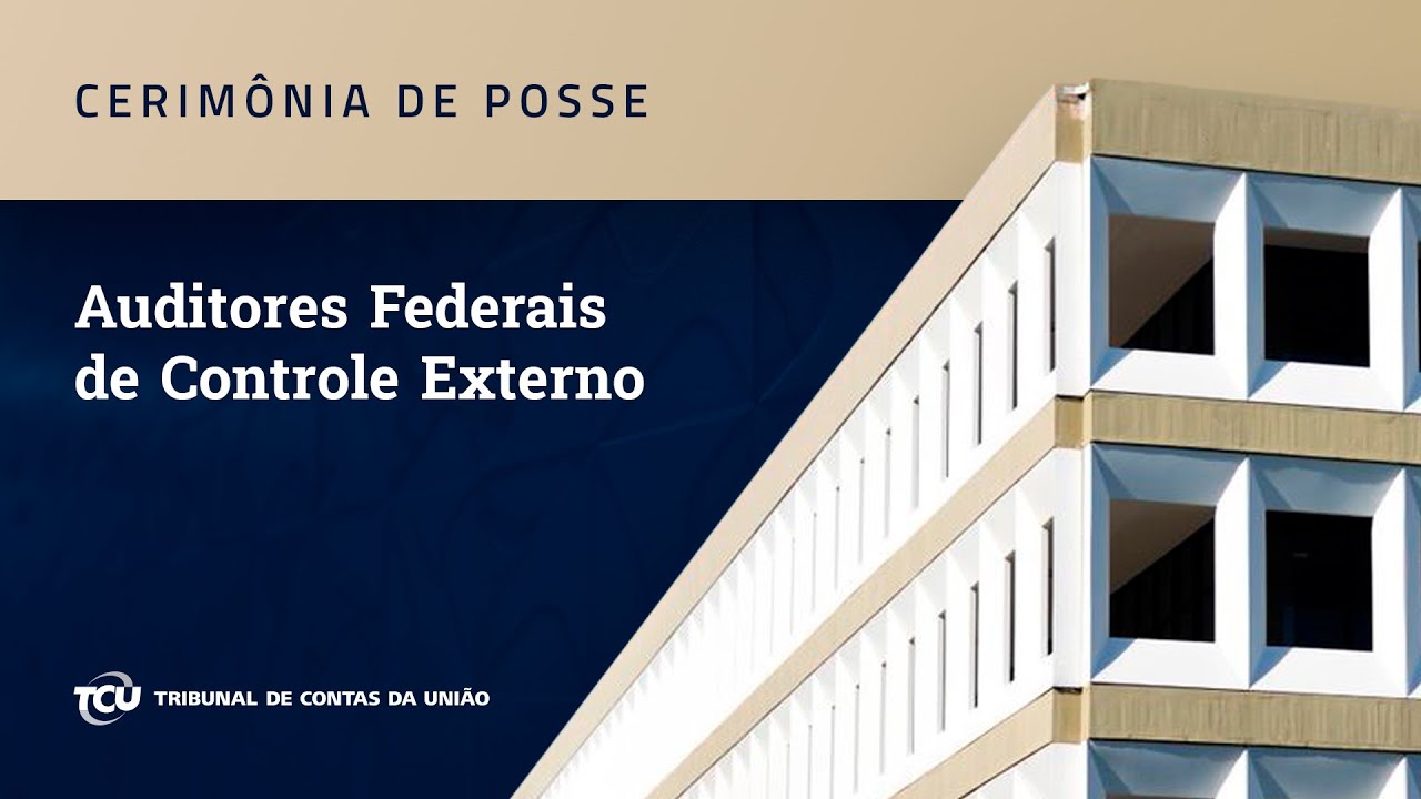 Cerimônia de posse dos Auditores Federais de Controle Externo