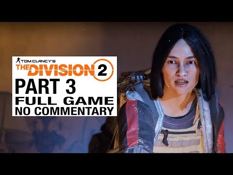 The Division 2 FULL GAME Walkthrough Gameplay Part 3 [Division 2 Part 3] - No Commentary