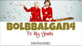 Bolbbalgan4 (볼빨간사춘기) - To My Youth (나의 사춘기에게) Lyrics Indo Sub (Han/Rom/Indo) Bolbbalgan4 (볼빨간사춘기) - To My Youth (나의 사춘기에게) Lyrics Indo Sub (Han/Rom/Indo)