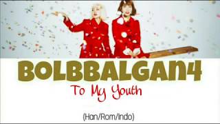 Bolbbalgan4 (볼빨간사춘기) - To My Youth (나의 사춘기에게) Lyrics Indo Sub (Han/Rom/Indo)