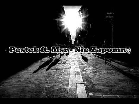 Pestek ft. Msr - Nie Zapomnę