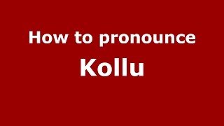 How to pronounce Kollu