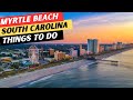 20 AMAZING Things To Do In Myrtle Beach South Carolina 3 To AVOID