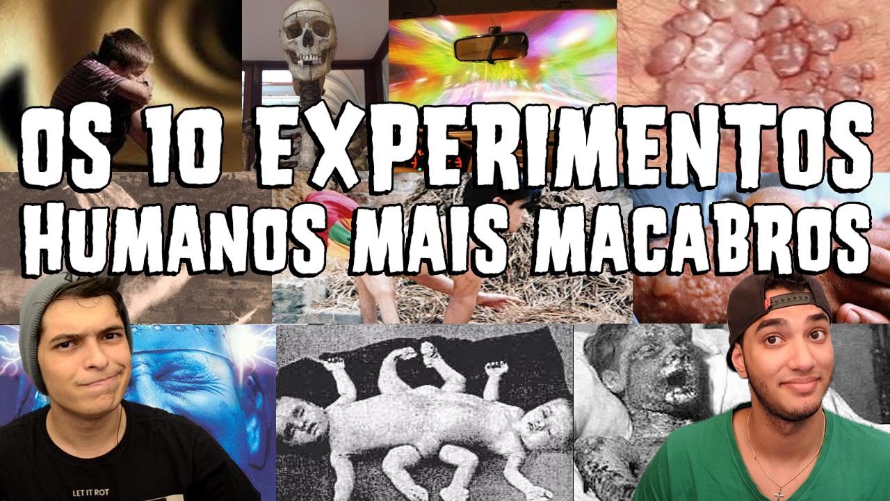OS 10 EXPERIMENTOS HUMANOS MAIS MACABROS