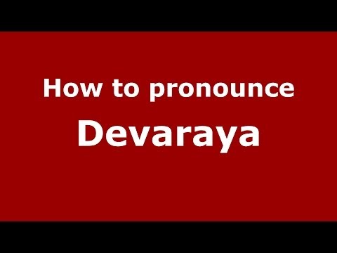 How to pronounce Devaraya (Kannada/Bangalore, India) - PronounceNames.com