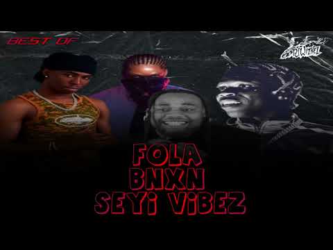 BEST OF SEYI VIBEZ, BNXN, FOLA MIX |Best OF Fola | Best of Bnxn Mix | Seyi Vibez Music Hits Playlist