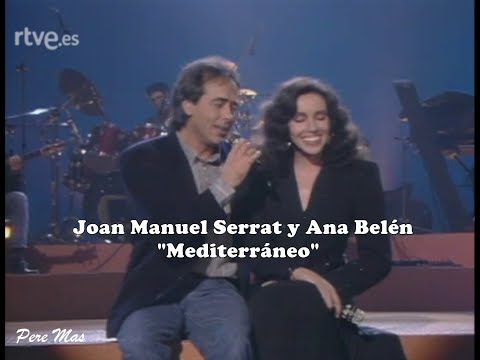 Joan Manuel #Serrat y Ana Belén - Mediterráneo -.