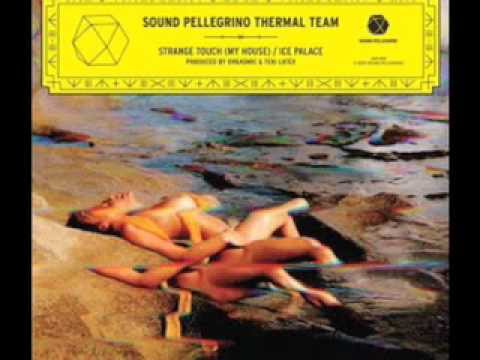 Teki Latex, Orgasmic, Sound Pellegrino Thermal Team - Strange Touch (My House)