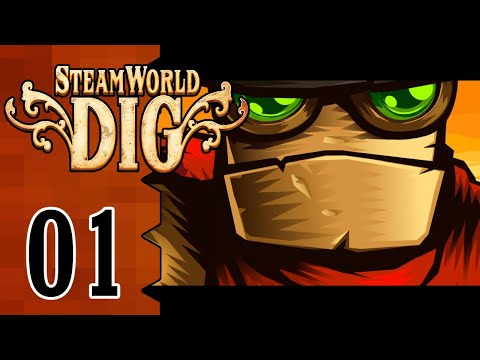 Let's Play Steamworld Dig |01| I Am A Bot, And I’m Diggin’ A Hole