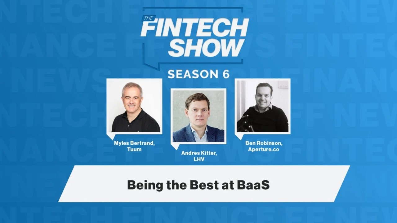 The Fintech Show 6.11: Being the Best at BaaS with Tuum, LHV & Aperture.co