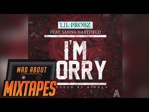 Lil Probz ft. Sanna Hartfield - I'm Sorry | MadAboutMixtapes