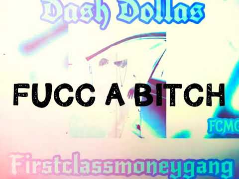 Dash dollas ft AJ tipsy - Fucc a bitch