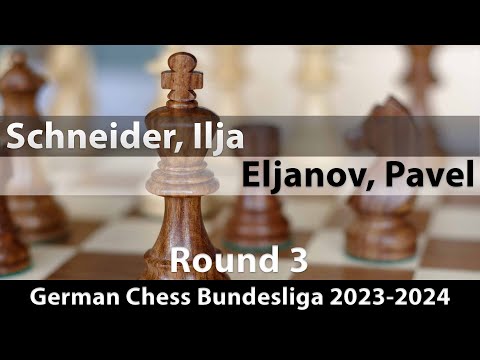 Schneider, Ilja (2473) -- Eljanov, Pavel (2691), German Chess Bundesliga 2023-2024 Rd 3, 0-1