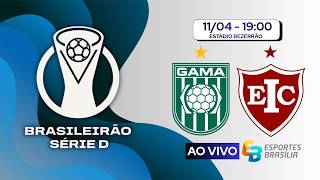 Gama x Inhumas/GO - Brasileirão Série D 2026 - Ao Vivo