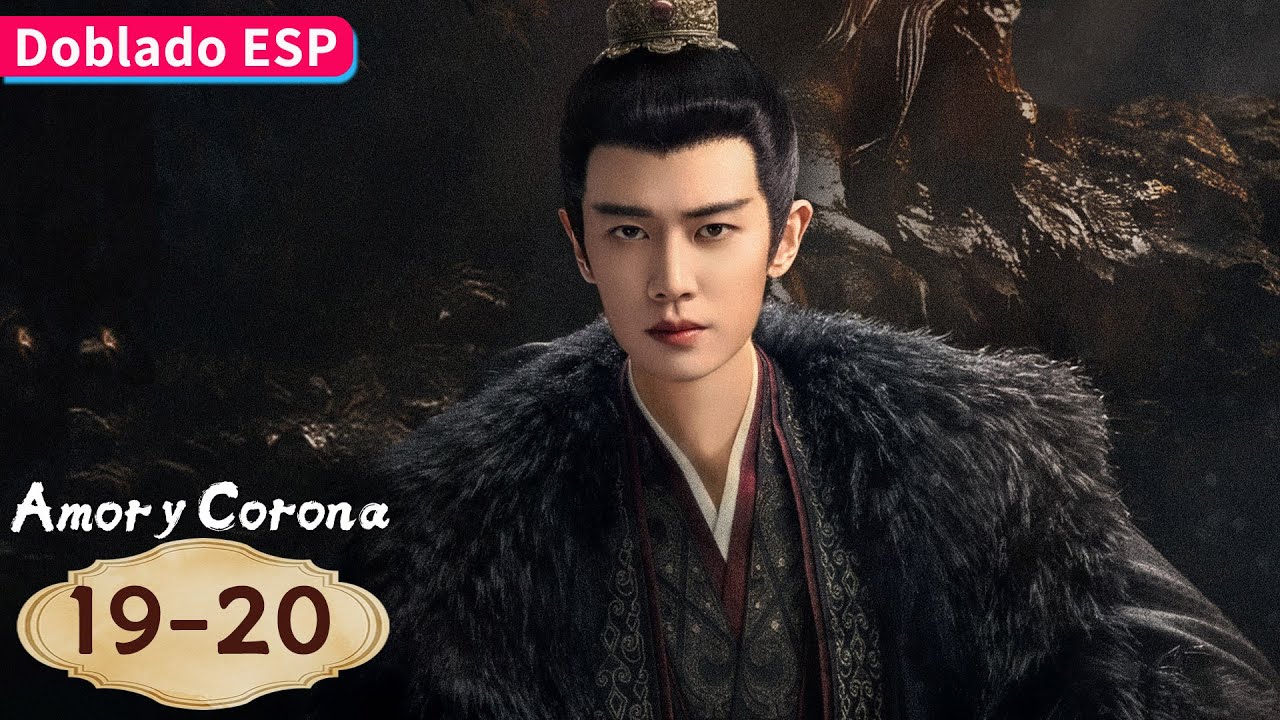【Doblado ESP】Amor y Corona EP19-20 | Allen Ren / Peng Xiaoran / Zhang Yao / Estelle Chen | YOUKU