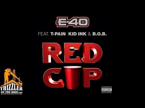 E-40 ft. T-Pain, Kid Ink & B.o.B - Red Cup [Thizzler.com]