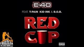 E-40 ft. T-Pain, Kid Ink &amp; B.o.B - Red Cup [Thizzler.com]