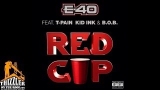 E-40 ft. T-Pain, Kid Ink & B.o.B - Red Cup [Thizzler.com]