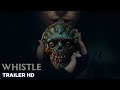 WHISTLE Official Trailer HD