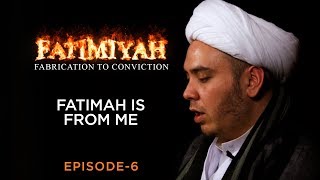 &quot;Fatimah is from me&quot; with Sh Yahya Seymour - Fatimiyah Fabrication to Conviction EPS 6 S2