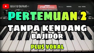 Download lagu PERTEMUAN 2 || TANPA KENDANG BAJIDOR || PLUS VOKAL mp3 Download lagu PERTEMUAN 2 || TANPA KENDANG BAJIDOR || PLUS VOKAL mp3
