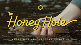 The Honey Hole - A Nova Scotia Fly Fishing Film
