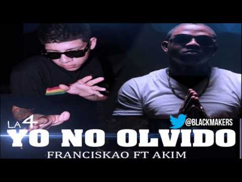 Franciskao El Diex Ft. Akim - Yo No Olvido