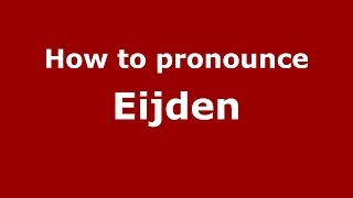 How to pronounce Eijden