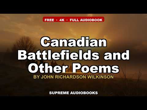 Canadian Battlefields and Other Poems by John Richardson Wilkinson — free full audiobook
